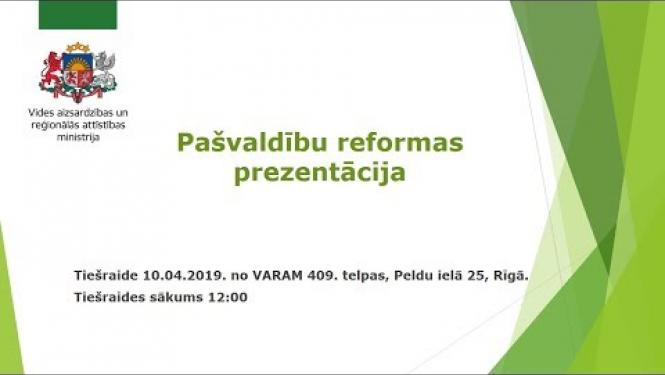 Pašvaldību reformas prezentācija, 10.04.2019